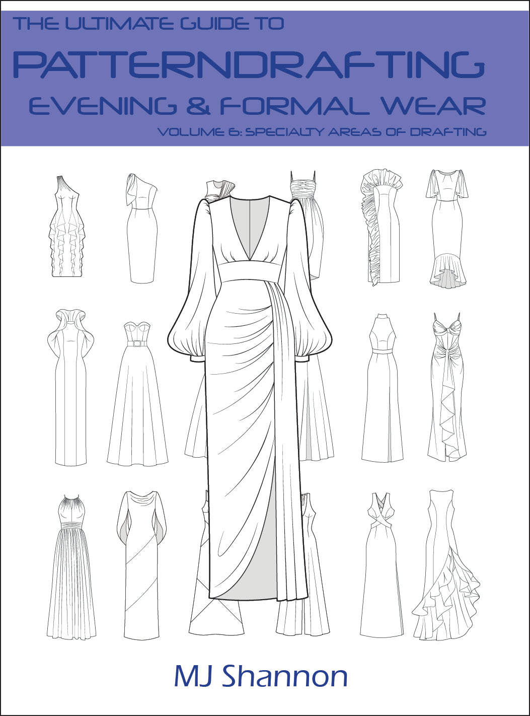 The Ultimate Guide to Patterndrafting: Evening & Formal Wear - The Ultimate Patterndrafting Series